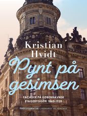 Pynt pa gesimsen. Facader pa københavnsk etagebyggeri 1860-1920