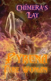 Pyrena Fire Woman Chimera s Lay (Book 3)