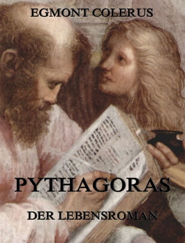 Pythagoras - Der Lebensroman - Egmont Colerus