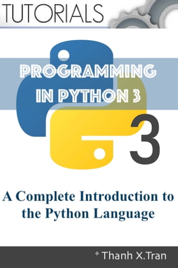 Python 3 Programming: A Complete Introduction to the Python Language - Thanh X.Tran