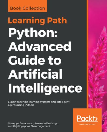 Python: Advanced Guide to Artificial Intelligence - Armando Fandango - Giuseppe Bonaccorso - Rajalingappaa shanmugamani