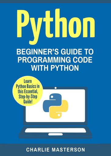 Python: Beginner's Guide to Programming Code with Python - Charlie Masterson