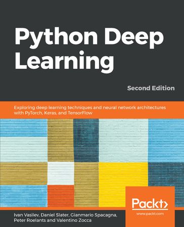 Python Deep Learning - Ivan Vasilev - Daniel Slater - Gianmario Spacagna - Peter Roelants - Valentino Zocca