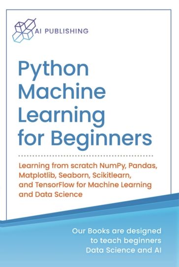 Python Machine Learning for Beginners - AI Publishing