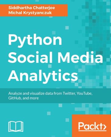 Python Social Media Analytics - Michal Krystyanczuk - Siddhartha Chatterjee