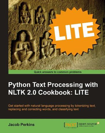 Python Text Processing with NLTK 2.0 Cookbook: LITE - Jacob Perkins