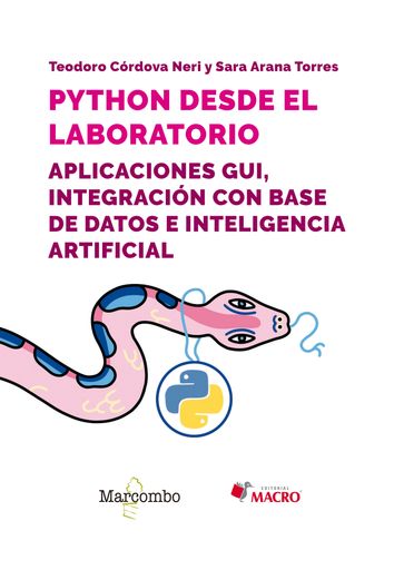 Python desde el laboratorio. Aplicaciones GUI, integración con base de datos e inteligencia artificial - Sara Arana Torres - Teodoro Córdova Neri