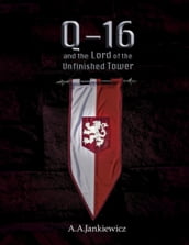 Q-16 and the Lord of the Unfinished Tower