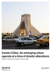 QU3. iQuaderni di U3 (2019). 19: Iranian cities. An emerging urban agenda at a time of drastic alterations