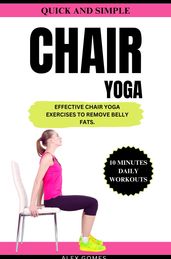 QUICK AND SIMPLE CHAIR YOGA FOR WEIGHT LOSS.