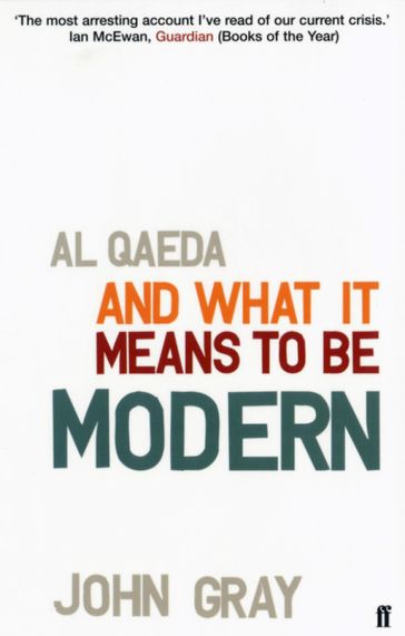 Al Qaeda and What It Means to be Modern - John Gray