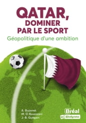 Qatar, dominer par le sport Géopolitique d une ambition