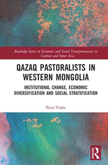 Qazaq Pastoralists in Western Mongolia - Peter Finke