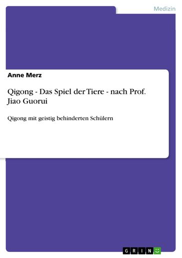 Qigong - Das Spiel der Tiere - nach Prof. Jiao Guorui - Anne Merz