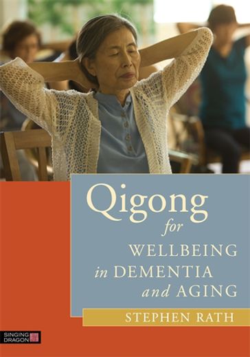 Qigong for Wellbeing in Dementia and Aging - Stephen Rath - The Natural Healing Research Foundation