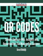 Qr Codes - Simple Steps to Win, Insights and Opportunities for Maxing Out Success