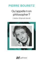 Qu appelle-t-on philosopher? L atelier d Hannah Arendt