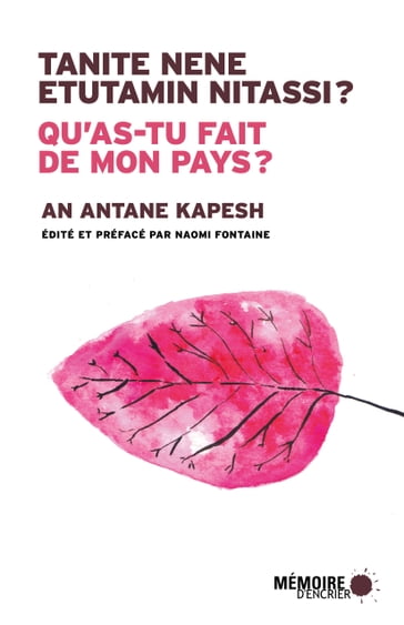 Qu'as-tu fait de mon pays? Tanite nene etutamin nitassi? - An Antane Kapesh - Naomi fontaine