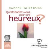 Qu attendez-vous pour etre heureux ?