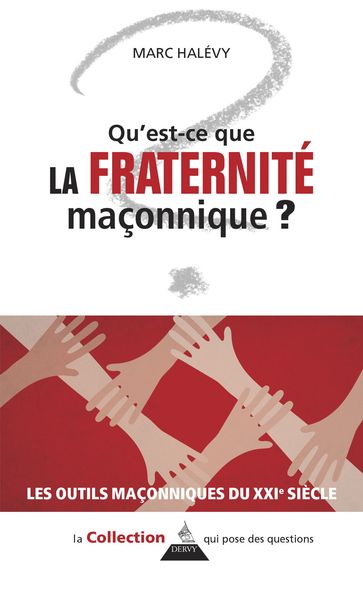 Qu'est-ce que la Fraternité maçonnique ? - Marc Halévy