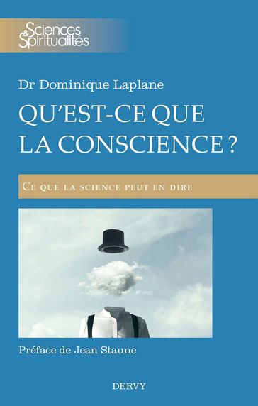 Qu'est-ce que la conscience ? - Ce que la science peut en dire - Dominique Laplane - Jean Staune