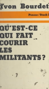 Qu est-ce qui fait courir les militants ?