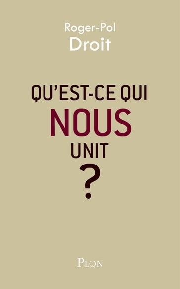 Qu'est-ce qui nous unit ? - Roger-Pol Droit