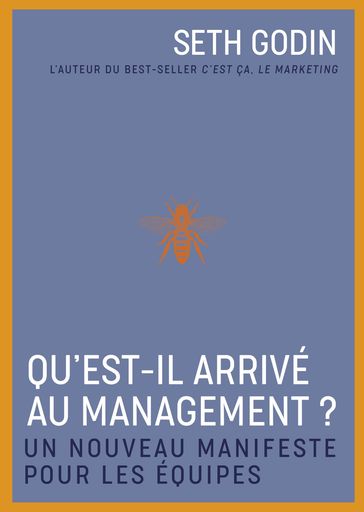 Qu'est-il arrivé au management ? - Un nouveau manifeste pour les équipes - Seth Godin