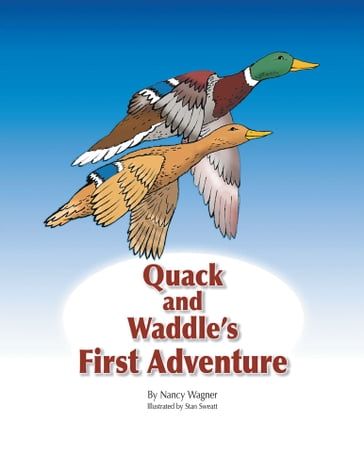 Quack and Waddle'S First Adventure - Nancy Wagner
