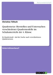 Quadernetze: Herstellen und Untersuchen verschiedener Quadermodelle im Schulunterricht der 4. Klasse