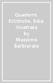 Quaderni. Eclittiche. Ediz. illustrata