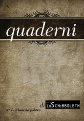 Quaderni di Inschibboleth. 7: Il bene del politico