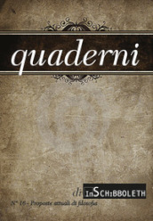 Quaderni di Inschibboleth (2021). 16: Proposte attuali di filosofia