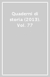 Quaderni di storia (2013). Vol. 77
