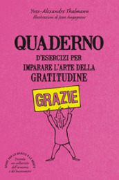 Quaderno d esercizi per imparare l arte della gratitudine