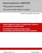 Quaderno labour (2023). 12: Fausto Vigevani: l uomo, il sindacalista, il politico. La sua storia, la nostra storia-Luca Bufarale: il primo centro-destra e la direzione dell Avanti! di Riccardo Lombardi