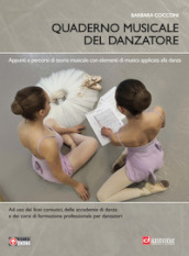 Quaderno musicale del danzatore. Teoria e pratica musicale per la danza. Per le Scuole superiori. Con espansione online