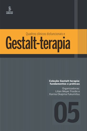 Quadros clínicos disfuncionais e Gestalt-terapia - Karina Okajima Fukumitsu - Lilian Meyer Frazão
