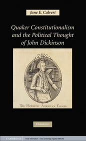 Quaker Constitutionalism and the Political Thought of John Dickinson