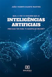 Qual a voz e o discurso que as inteligências artificiais precisam ter para te manipular melhor?