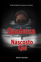 Qualcosa È Nascosto Qui: Thriller Di Mistero E Suspence In Italiano