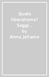 Quale liberalismo? Saggi su John Stuart Mill