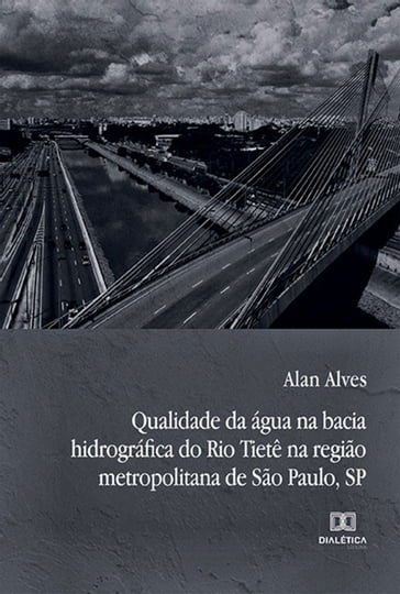 Qualidade da água na bacia hidrográfica do Rio Tietê na região metropolitana de São Paulo, SP - Alan Alves
