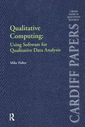 Qualitative Computing: Using Software for Qualitative Data Analysis