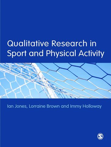 Qualitative Research in Sport and Physical Activity - Ian Jones - Immy Holloway - Lorraine Brown