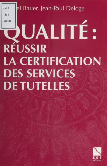 Qualité : Réussir la certification des services de tutelles - Jean-Paul Deloge - Michel Bauer