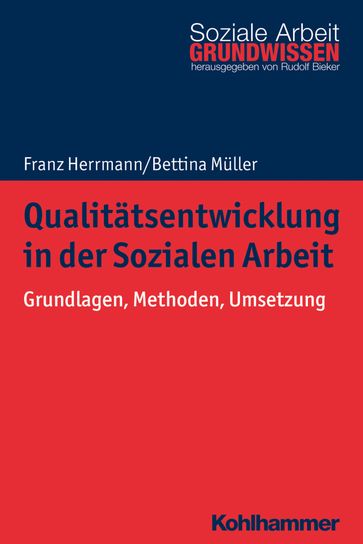 Qualitätsentwicklung in der Sozialen Arbeit - Bettina Muller - Franz Herrmann - Rudolf Bieker