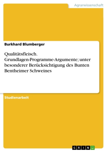 Qualitätsfleisch. Grundlagen-Programme-Argumente; unter besonderer Berücksichtigung des Bunten Bentheimer Schweines - Burkhard Blumberger