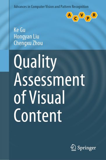 Quality Assessment of Visual Content - Ke Gu - Hongyan Liu - Chengxu Zhou