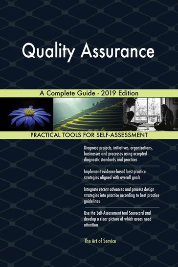 Quality Assurance A Complete Guide - 2019 Edition - Gerardus Blokdyk
